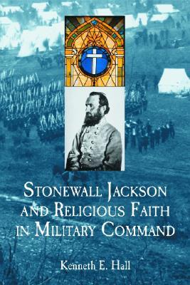 Stonewall Jackson and Religious Faith in Military Command (Paperback)