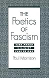The Poetics of Fascism: Ezra Pound, T. S. Eliot, Paul de Man