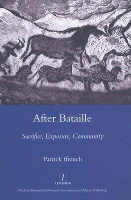 After Bataille: Sacrifice, Exposure, Community (Legenda Main Series)