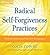 Radical Self-Forgiveness Practices: Tools for Achieving True Self-Acceptance