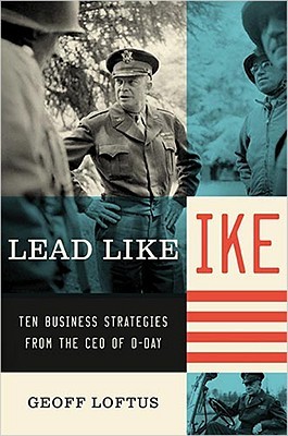 Lead Like Ike: Ten Business Strategies from the CEO of D-Day (Hardcover)