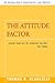 THE ATTITUDE FACTOR: EXTEND YOUR LIFE BY CHANGING THE WAY YOU THINK