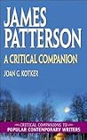 James Patterson: A Critical Companion (Critical Companions to Popular Contemporary Writers) James Patterson: A Critical Companion (Critical Companions to Popular Contemporary Writers)