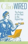 Clio Wired: The Future of the Past in the Digital Age