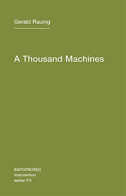 A Thousand Machines: A Concise Philosophy of the Machine as Social Movement (Semiotext(e) / Intervention Series)