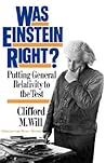 Was Einstein Right? Putting General Relativity to the Test Was Einstein Right? Putting General Relativity to the Test