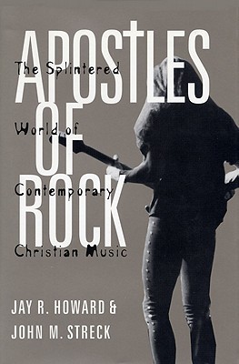 Apostles of Rock: The Splintered World of Contemporary Christian Music (Paperback)