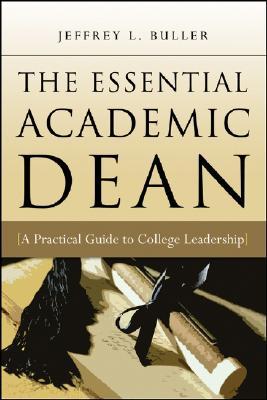 The Essential Academic Dean: A Practical Guide to College Leadership (Paperback)