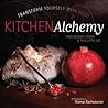 Kitchen Alchemy: Transform Yourself Through Food