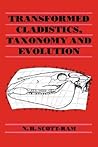 Transformed Cladistics, Taxonomy and Evolution Transformed Cladistics, Taxonomy and Evolution