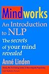 Mindworks: An Introduction to NLP: the Secrets of Your Mind Revealed Mindworks: An Introduction to NLP: the Secrets of Your Mind Revealed