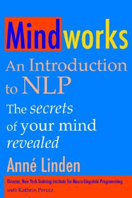 Mindworks: An Introduction to NLP: the Secrets of Your Mind Revealed (Paperback)