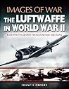 Luftwaffe in World War II (Images of War) Luftwaffe in World War II (Images of War)