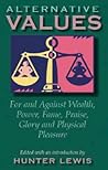 Alternative Values: For and Against Wealth, Power, Fame, Praise, Glory, and Physical Pleasure