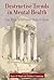 Destructive Trends in Mental Health: The Well-Intentioned Path to Harm
