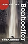 The SPCK Introduction to Bonhoeffer The SPCK Introduction to Bonhoeffer
