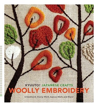 Kyuuto! Japanese Crafts!: Woolly Embroidery: Crewelwork, Stump Work, Canvas Work, and More! (Paperback)