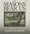Seasons Bear Us: Poems Seasons Bear Us: Poems