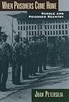 When Prisoners Come Home: Parole and Prisoner Reentry (Studies in Crime and Public Policy) When Prisoners Come Home: Parole and Prisoner Reentry (Studies in Crime and Public Policy)