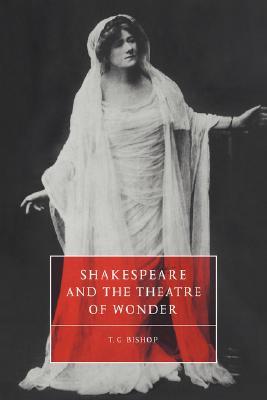 Shakespeare and the Theatre of Wonder (Cambridge Studies in Renaissance Literature and Culture, Series Number 9)
