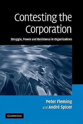Contesting the Corporation: Struggle, Power & Resistance in Organizations (Hardcover)