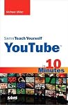 Sams Teach Yourself YouTube in 10 Minutes Sams Teach Yourself YouTube in 10 Minutes