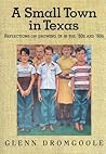 A Small Town in Texas: Reflections on Growing Up in the '50s and '60s (Texas Heritage Series)