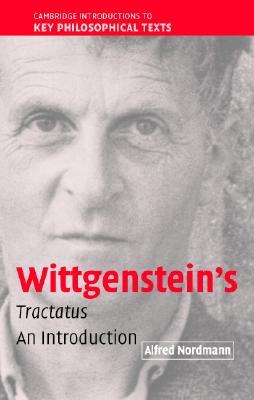 Wittgenstein's Tractatus: An Introduction (Cambridge Introductions to Key Philosophical Texts)