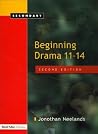 Beginning Drama 11-14: Secondary Beginning Drama 11-14: Secondary