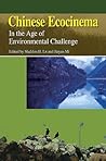 Chinese Ecocinema: In the Age of Environmental Challenge Chinese Ecocinema: In the Age of Environmental Challenge