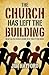 The Church Has Left the Building: An Appeal for Church Leaders to Get Back to the Basics
