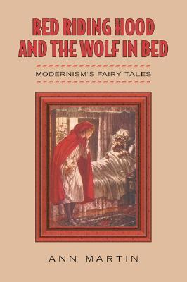 Red Riding Hood and the Wolf in Bed: Modernism's Fairy Tales (Hardcover)
