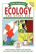 Ecology for Every Kid: Easy Activities that Make Learning Science Fun
