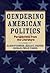Gendering American Politics: Perspectives from the Literature
