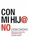 Con mi hij@ no by Lydia Cacho Con mi hij@ no by Lydia Cacho