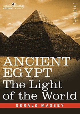 ANCIENT EGYPT: The Light of the World (2 volumes in 1 book)