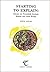 Starting to Explain: Essays on Twentieth Century British And Irish Poetry (Trent Essays)