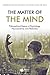 The Matter of the Mind: Philosophical Essays on Psychology, Neuroscience and Reduction