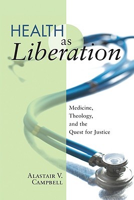 Health as Liberation: Medicine, Theology, and the Quest for Justice (Paperback)