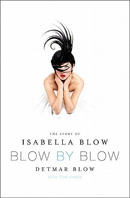 Blow by Blow: The Story of Isabella Blow (Hardcover)