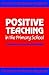 Positive Teaching in the Primary School
