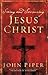 Seeing and Savouring Jesus Christ by John      Piper