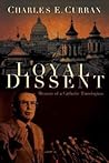 Loyal Dissent: Memoir of a Catholic Theologian (Moral Traditions) Loyal Dissent: Memoir of a Catholic Theologian (Moral Traditions)