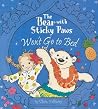 The Bear With Sticky Paws Won't Go to Bed The Bear With Sticky Paws Won't Go to Bed