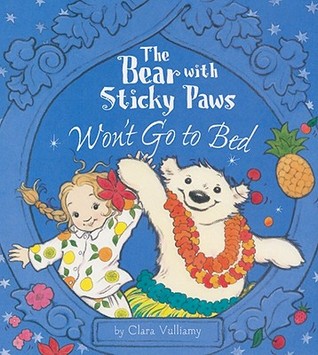 The Bear With Sticky Paws Won't Go to Bed (Hardcover)