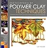 The Encyclopedia of Polymer Clay Techniques by Sue Heaser