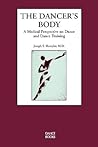 The Dancer's Body, A Medical Perspective on Dance and Dance Training