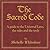 The Sacred Code: A Guide to the Universal Laws, the Rules and the Tools