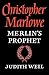 Christopher Marlowe: Merlin's Prophet