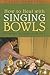 How to Heal With Singing Bo...